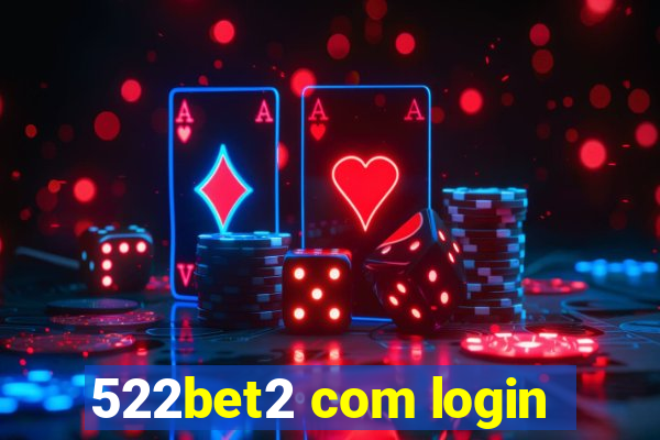 522bet2 com login